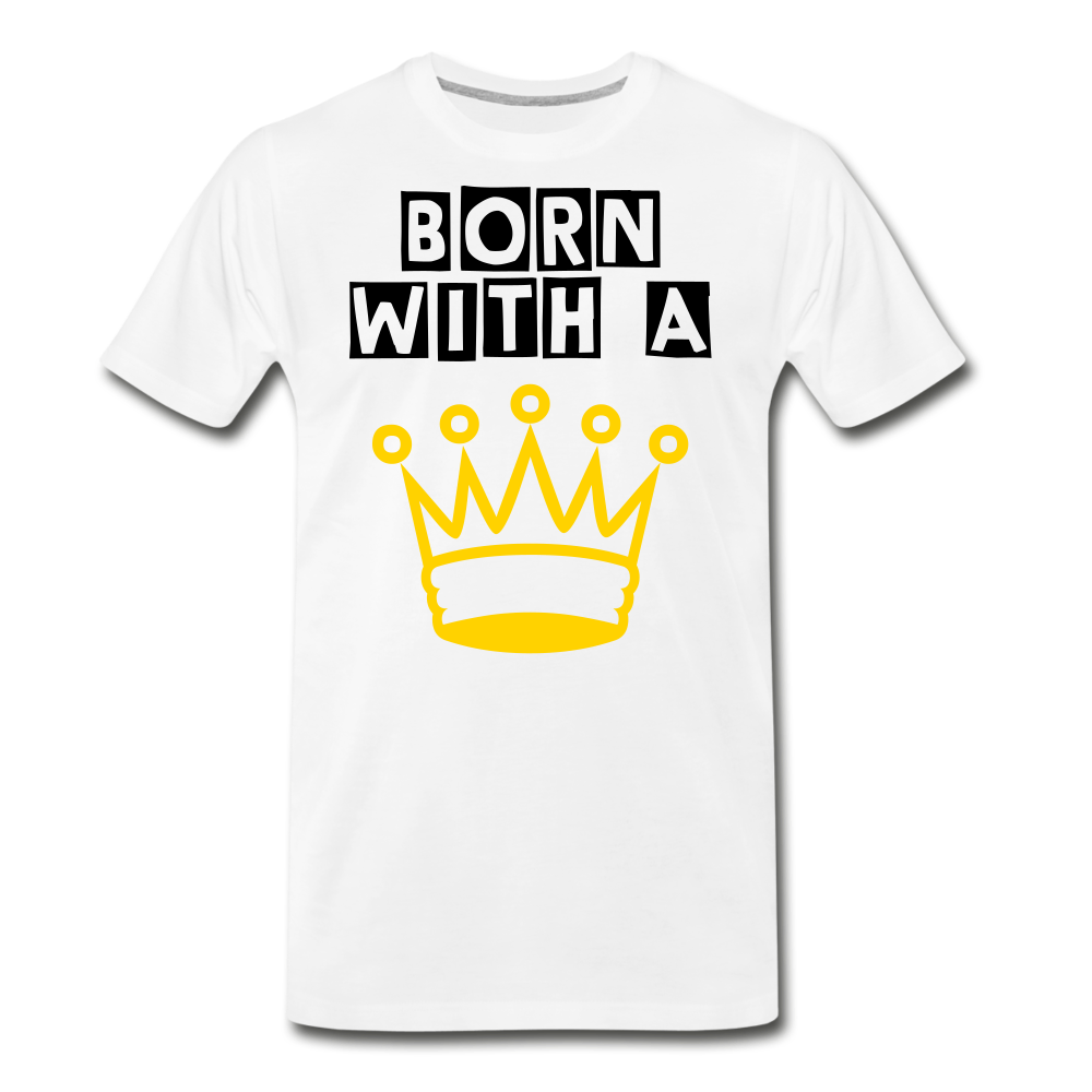 BORN WITH CROWN Men's Premium T-Shirt - white