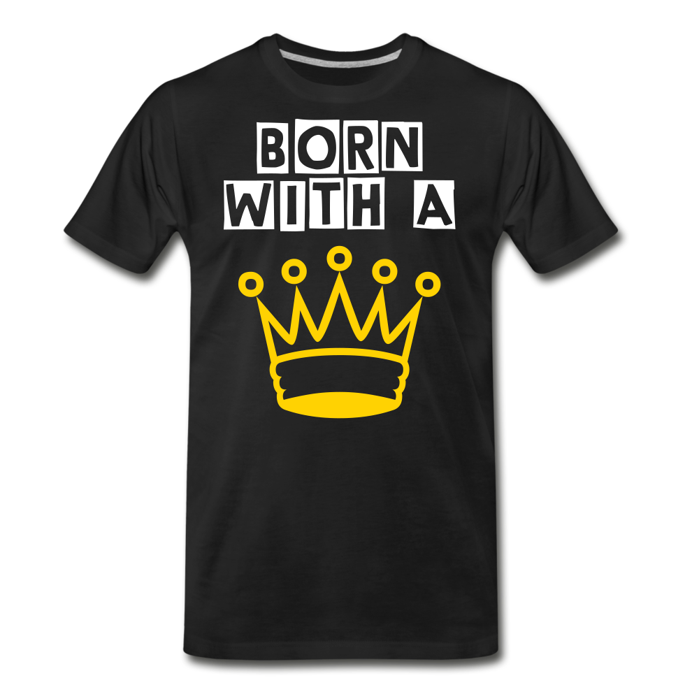 BORN WITH CROWN Men's Premium T-Shirt - black