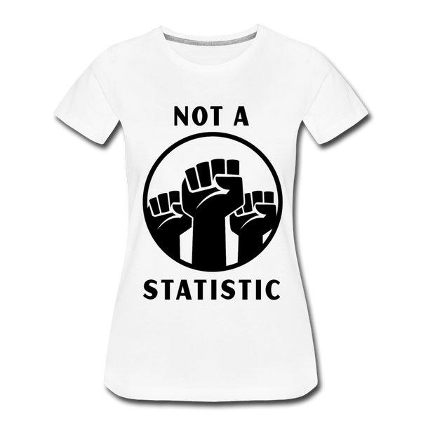 NOT A STATISTIC Women’s Premium T-Shirt - white