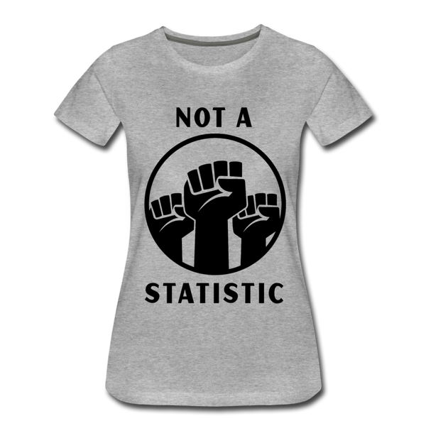 NOT A STATISTIC Women’s Premium T-Shirt - heather gray