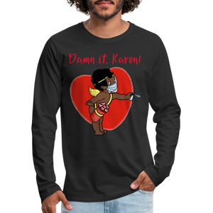 DAMN IT KAREN Premium Long Sleeve T-Shirt - black