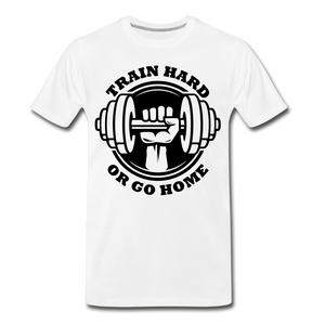 TRAIN HARD GO HOME Men's Premium T-Shirt - white