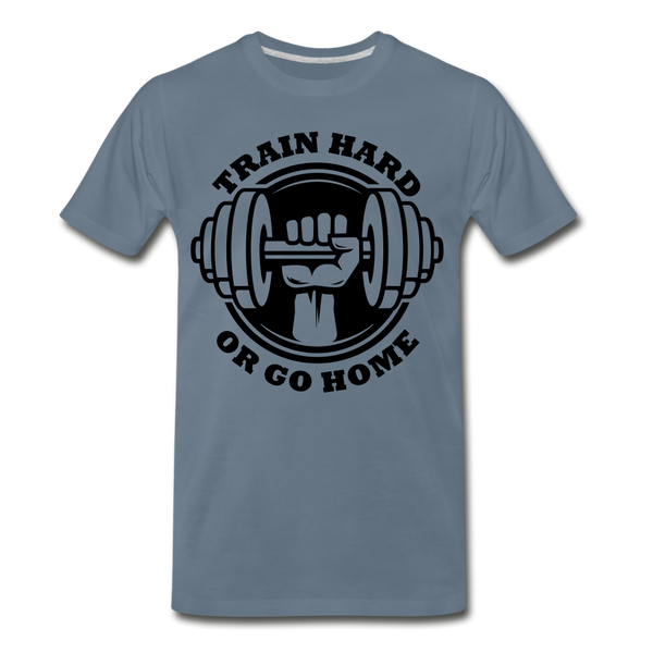 TRAIN HARD GO HOME Men's Premium T-Shirt - steel blue